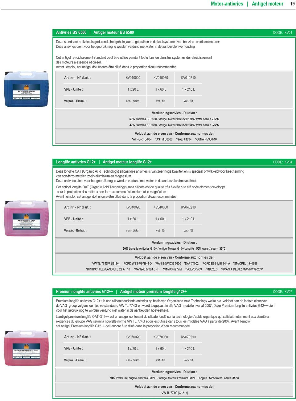 Cet antigel refroidissement standard peut être utilisé pendant toute l année dans les systèmes de refroidissement des moteurs à essence et diesel.