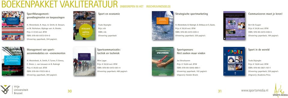 BTW ISBN: 978-90-5472-014-0 nieuwe editie begin 2012 Trudo Dejonghe Prijs: ntb ISBN: ntb Uitvoering: paperback H. Westerbeek, B. Rubingh, D. Shilbury en S. Quick. Prijs: 39,50 excl.