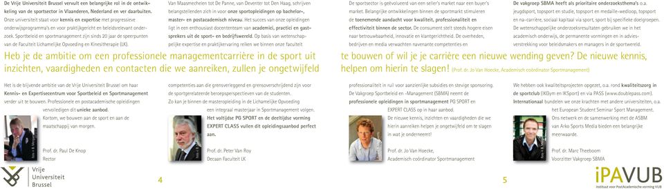 master- en postacademisch niveau. Het succes van onze opleidingen onderwijsprogramma s en voor praktijkgericht en beleidsrelevant onderzoek.