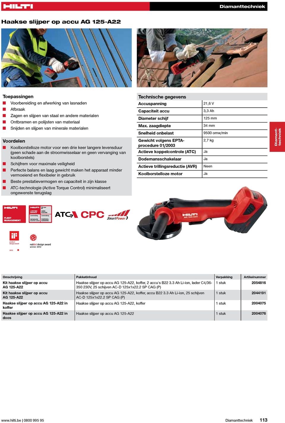 laag gewicht maken het apparaat minder vermoeiend en flexibeler in gebruik Beste prestatievermogen en capaciteit in zijn klasse ATC-technologie (Active Torque Control) minimaliseert ongewenste