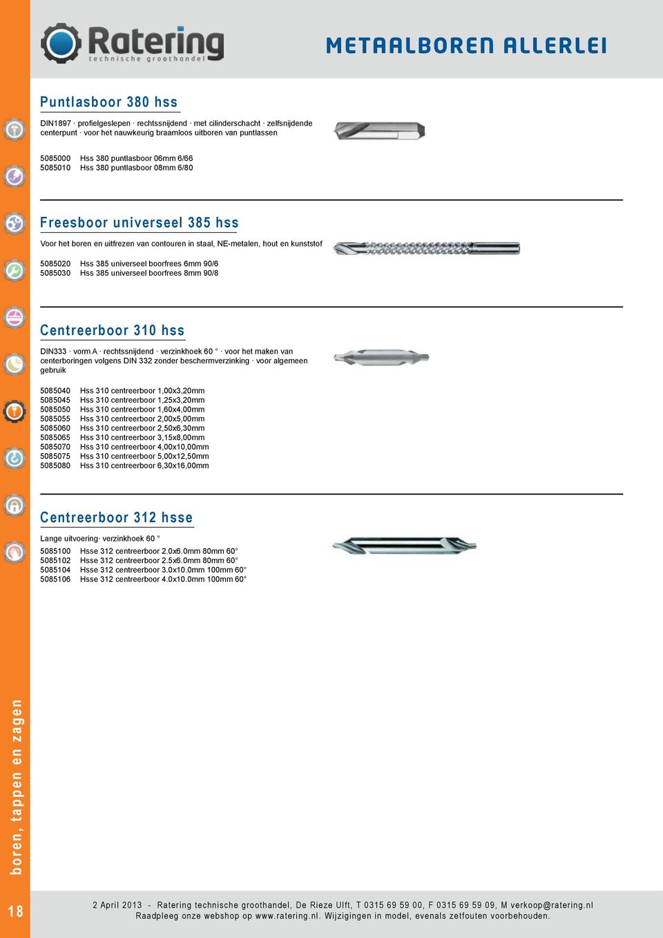 boorfrees 6mm 90/6 5085030 Hss 385 universeel boorfrees 8mm 90/8 Centreerboor 310 hss DIN333 vorm A rechtssnijdend verzinkhoek 60 voor het maken van centerboringen volgens DIN 332 zonder