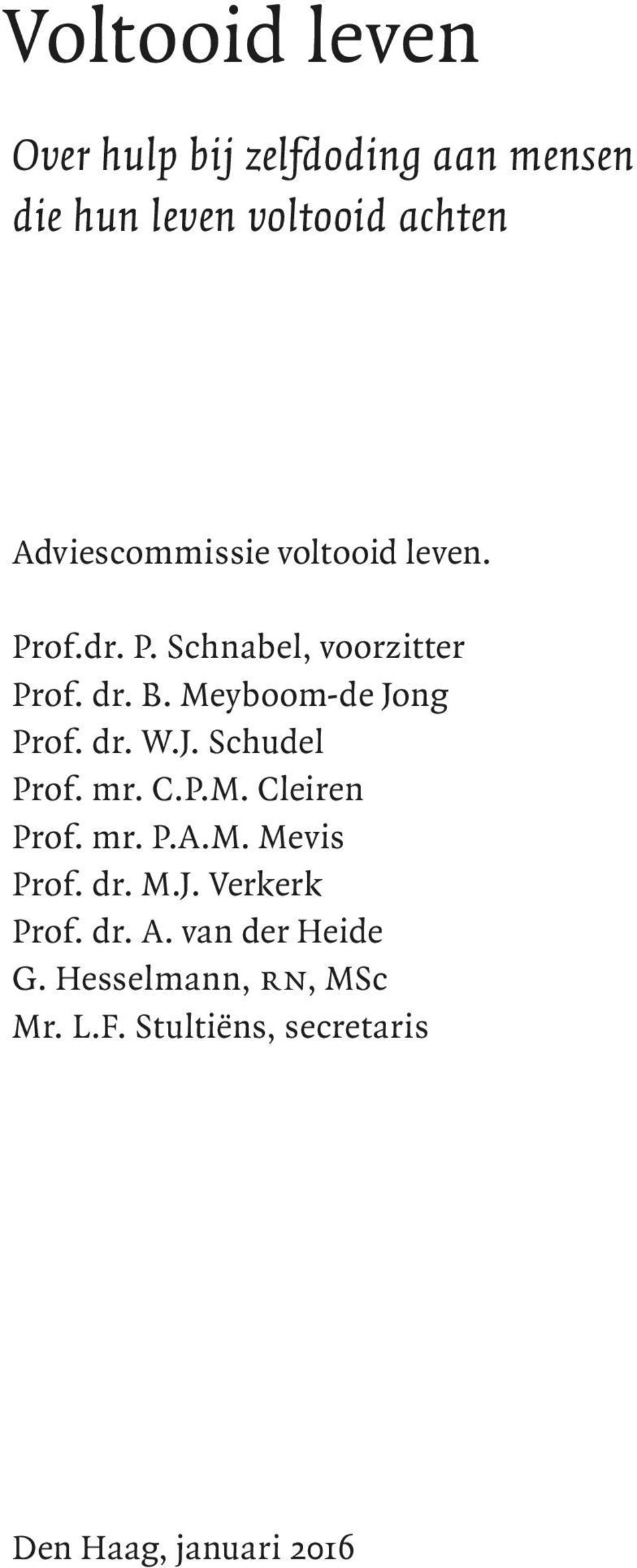 Meyboom-de Jong Prof. dr. W.J. Schudel Prof. mr. C.P.M. Cleiren Prof. mr. P.A.M. Mevis Prof.