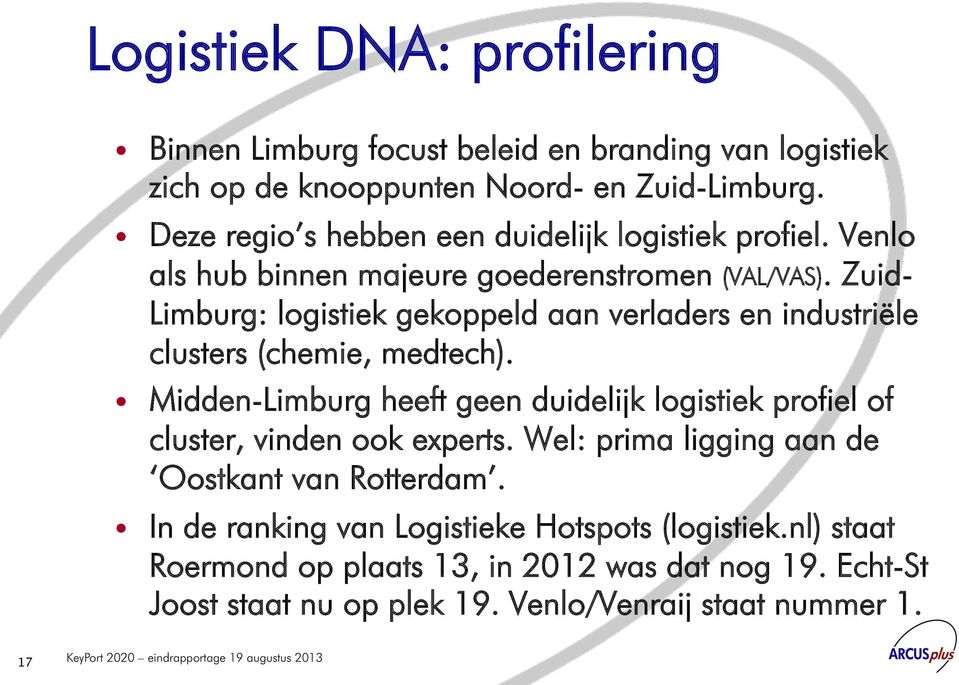 Zuid- Limburg: logistiek gekoppeld aan verladers en industriële clusters (chemie, medtech).