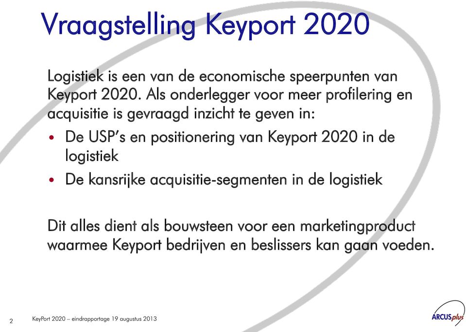 positionering van Keyport 2020 in de logistiek De kansrijke acquisitie-segmenten in de logistiek Dit