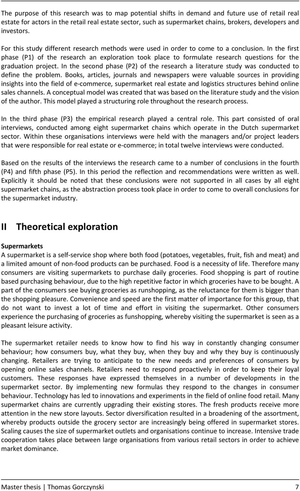 In the first phase (P1) of the research an exploration took place to formulate research questions for the graduation project.