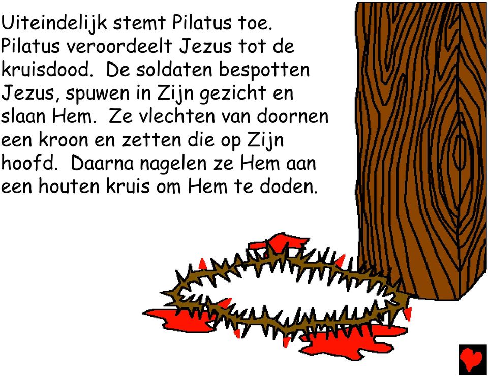 De soldaten bespotten Jezus, spuwen in Zijn gezicht en slaan Hem.