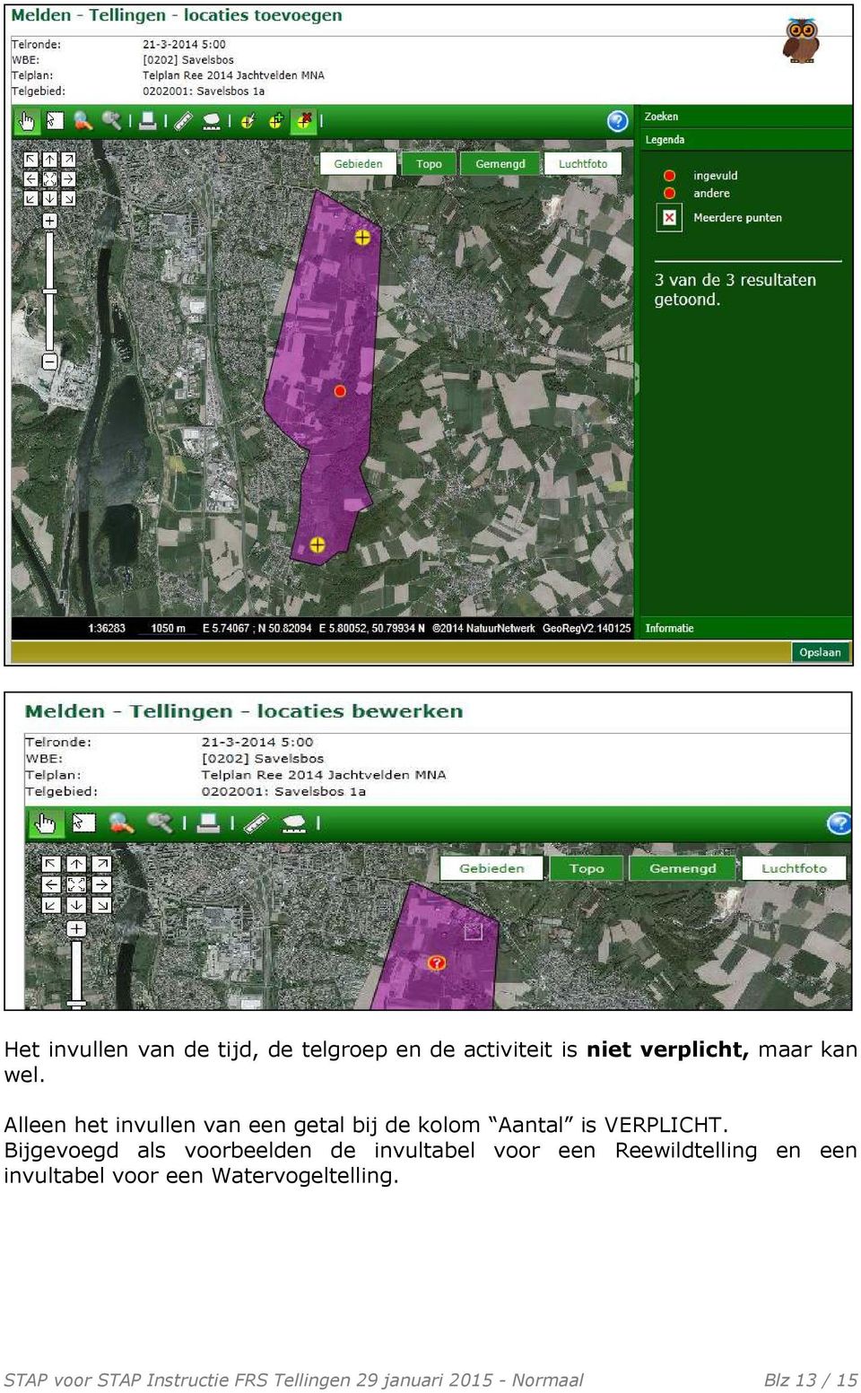 Bijgevoegd als voorbeelden de invultabel voor een Reewildtelling en een invultabel