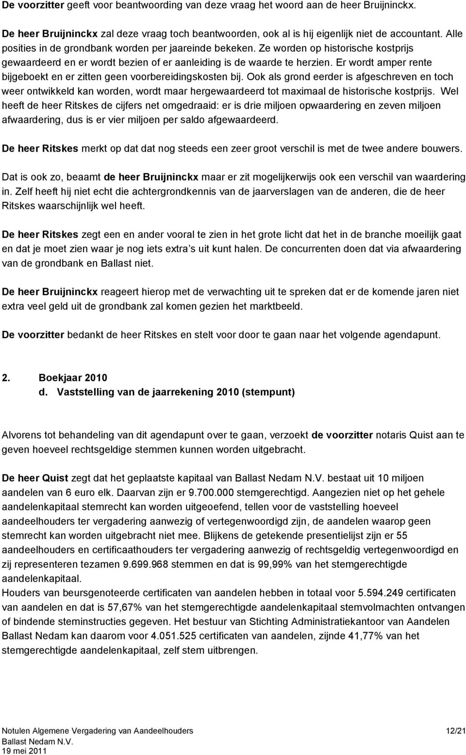 Er wordt amper rente bijgeboekt en er zitten geen voorbereidingskosten bij.