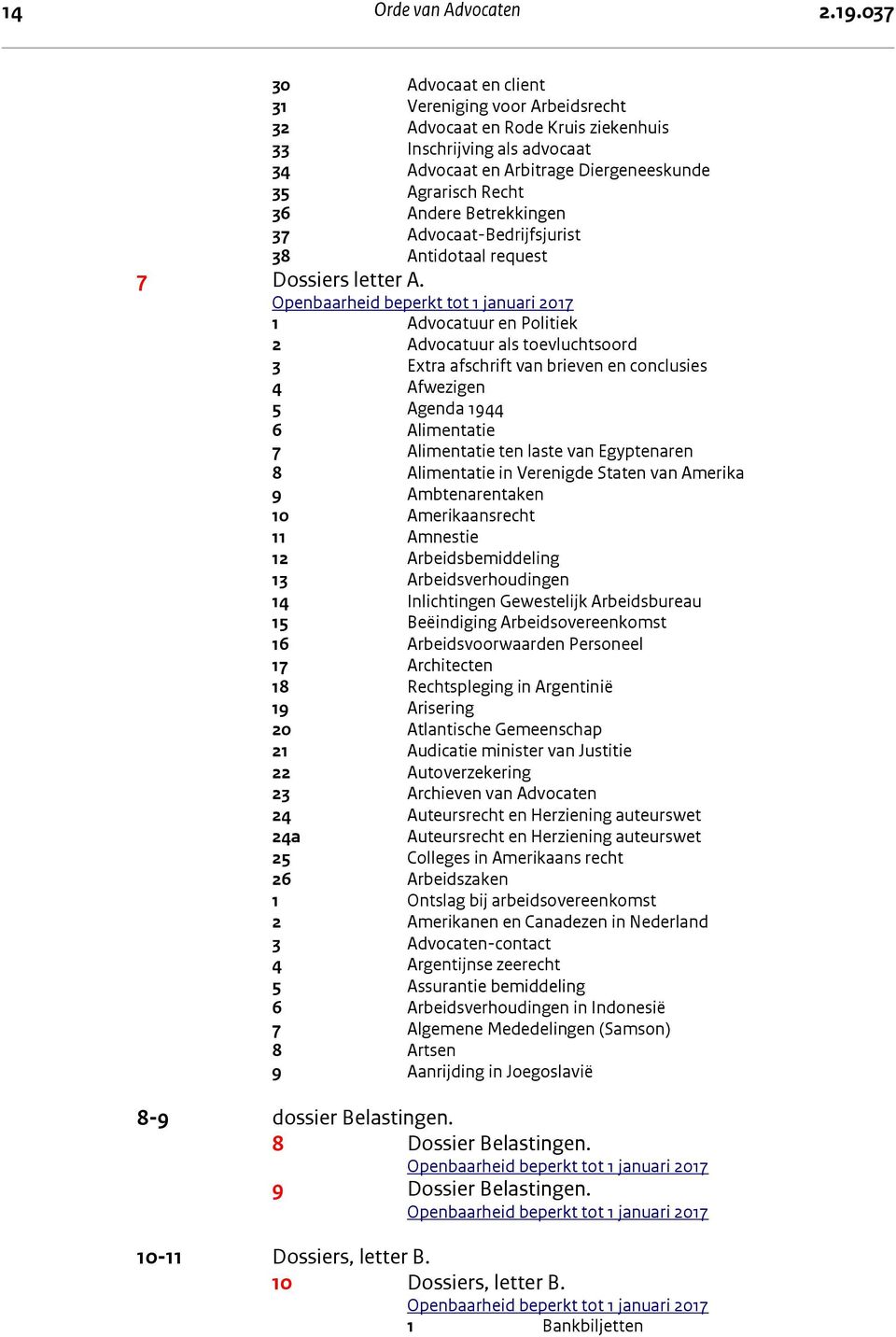 Betrekkingen 37 Advocaat-Bedrijfsjurist 38 Antidotaal request 7 Dossiers letter A.