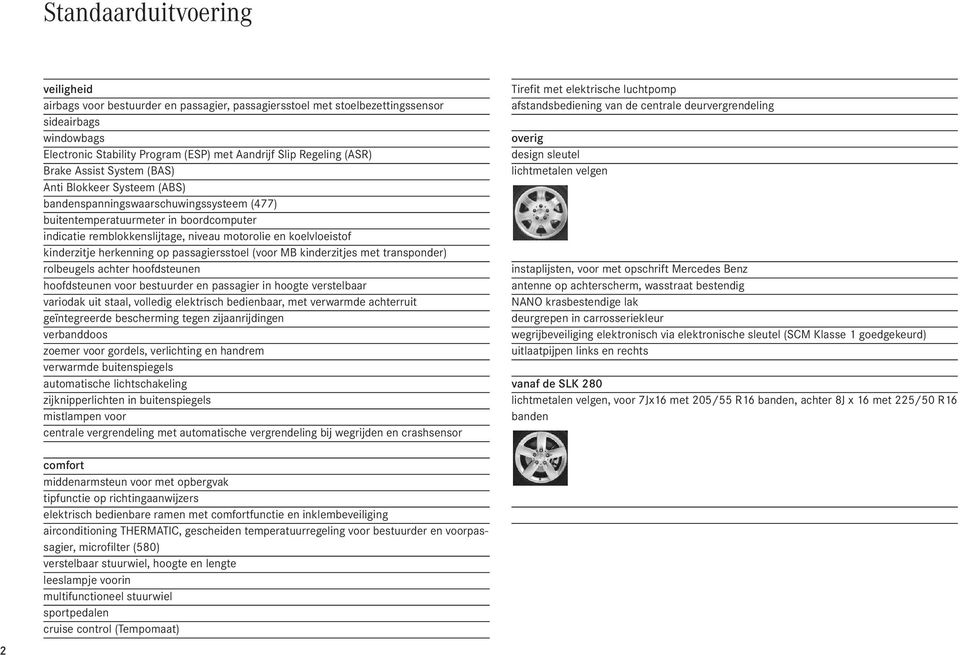 herkenng op passagiersstoel (voor MB kderzitjes met transponder) rolbeugels achter hoofdsteunen hoofdsteunen voor bestuurder en passagier hoogte verstelbaar variodak uit staal, volledig elektrisch