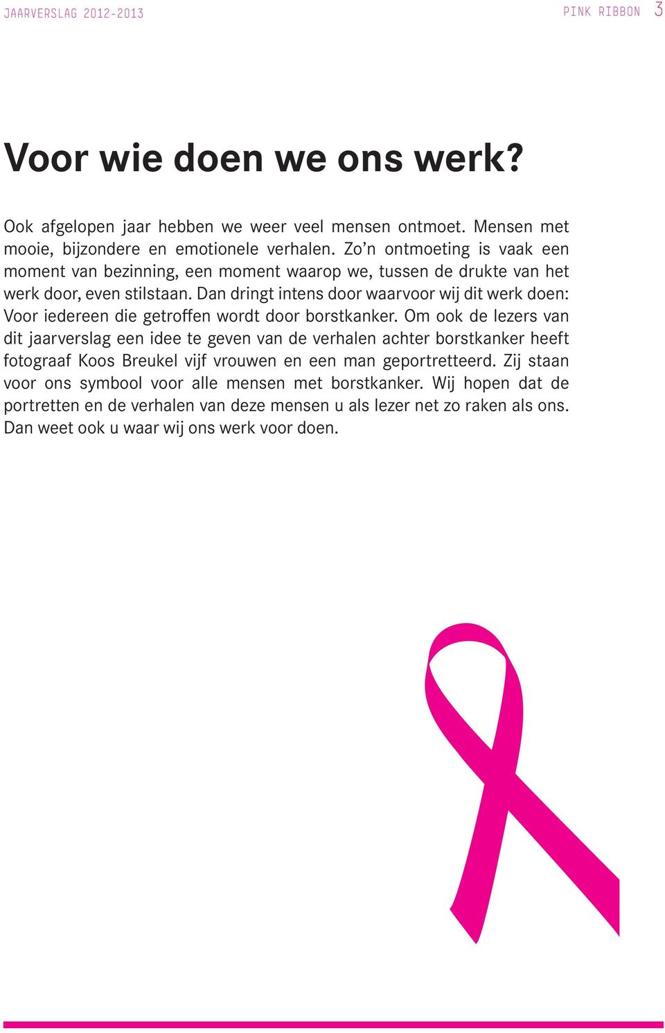 Dan dringt intens door waarvoor wij dit werk doen: Voor iedereen die getroffen wordt door borstkanker.