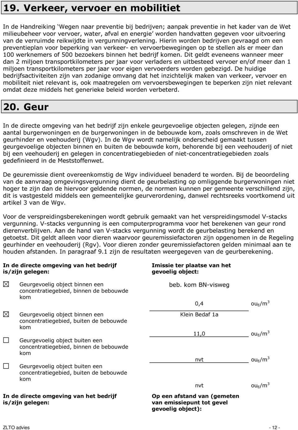 Hierin worden bedrijven gevraagd om een preventieplan voor beperking van verkeer- en vervoerbewegingen op te stellen als er meer dan 100 werknemers of 500 bezoekers binnen het bedrijf komen.