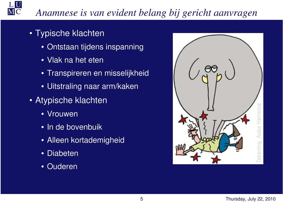 misselijkheid Uitstraling naar arm/kaken Atypische klachten Vrouwen