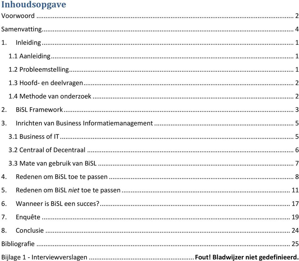 .. 6 3.3 Mate van gebruik van BiSL... 7 4. Redenen om BiSL toe te passen... 8 5. Redenen om BiSL niet toe te passen... 11 6.