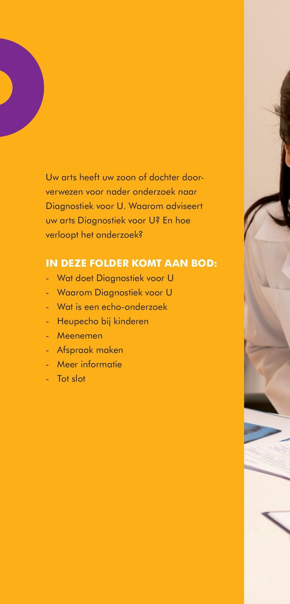 IN DEZE FOLDER KOMT AAN BOD: - Wat doet Diagnostiek voor U - Waarom Diagnostiek voor U -