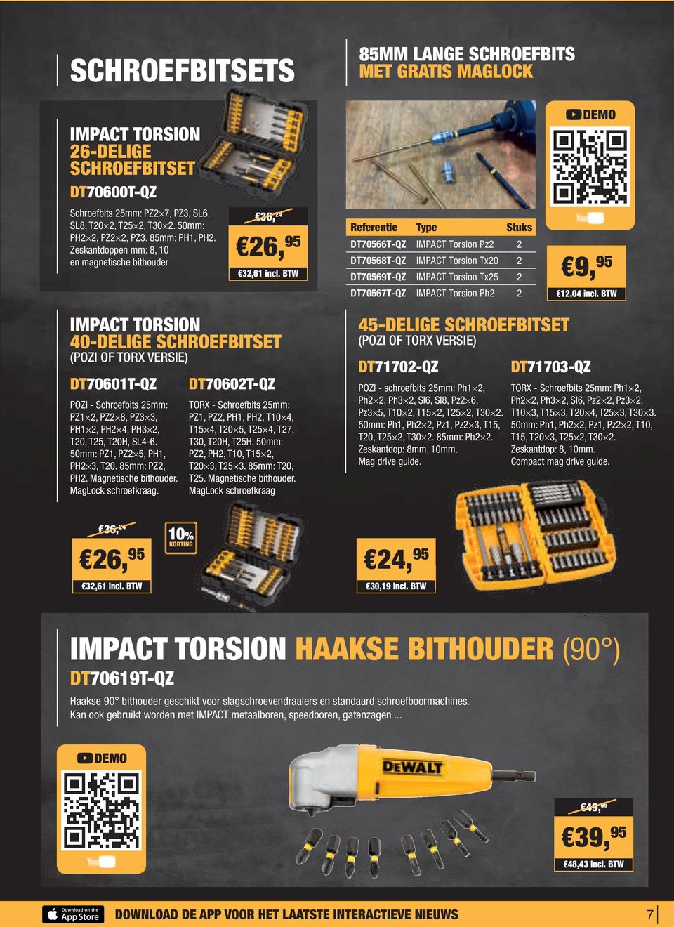 BTW Referentie Type Stuks DT70566T-QZ IMPACT Torsion Pz2 2 DT70568T-QZ IMPACT Torsion Tx20 2 DT70569T-QZ IMPACT Torsion Tx25 2 DT70567T-QZ IMPACT Torsion Ph2 2 9, 95 12,04 incl.