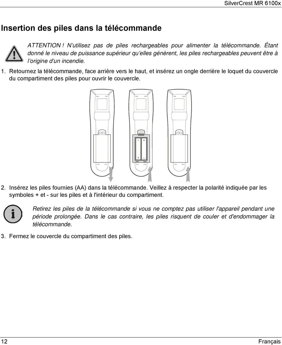 Retournez la télécommande, face arrière vers le haut, et insérez un ongle derrière le loquet du couvercle du compartiment des piles pour ouvrir le couvercle. 2.