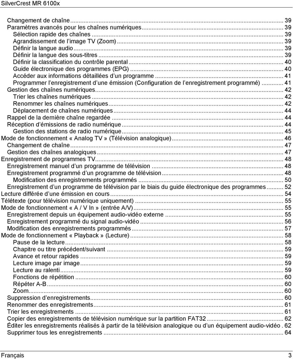 .. 41 Programmer l enregistrement d une émission (Configuration de l enregistrement programmé)... 41 Gestion des chaînes numériques... 42 Trier les chaînes numériques.