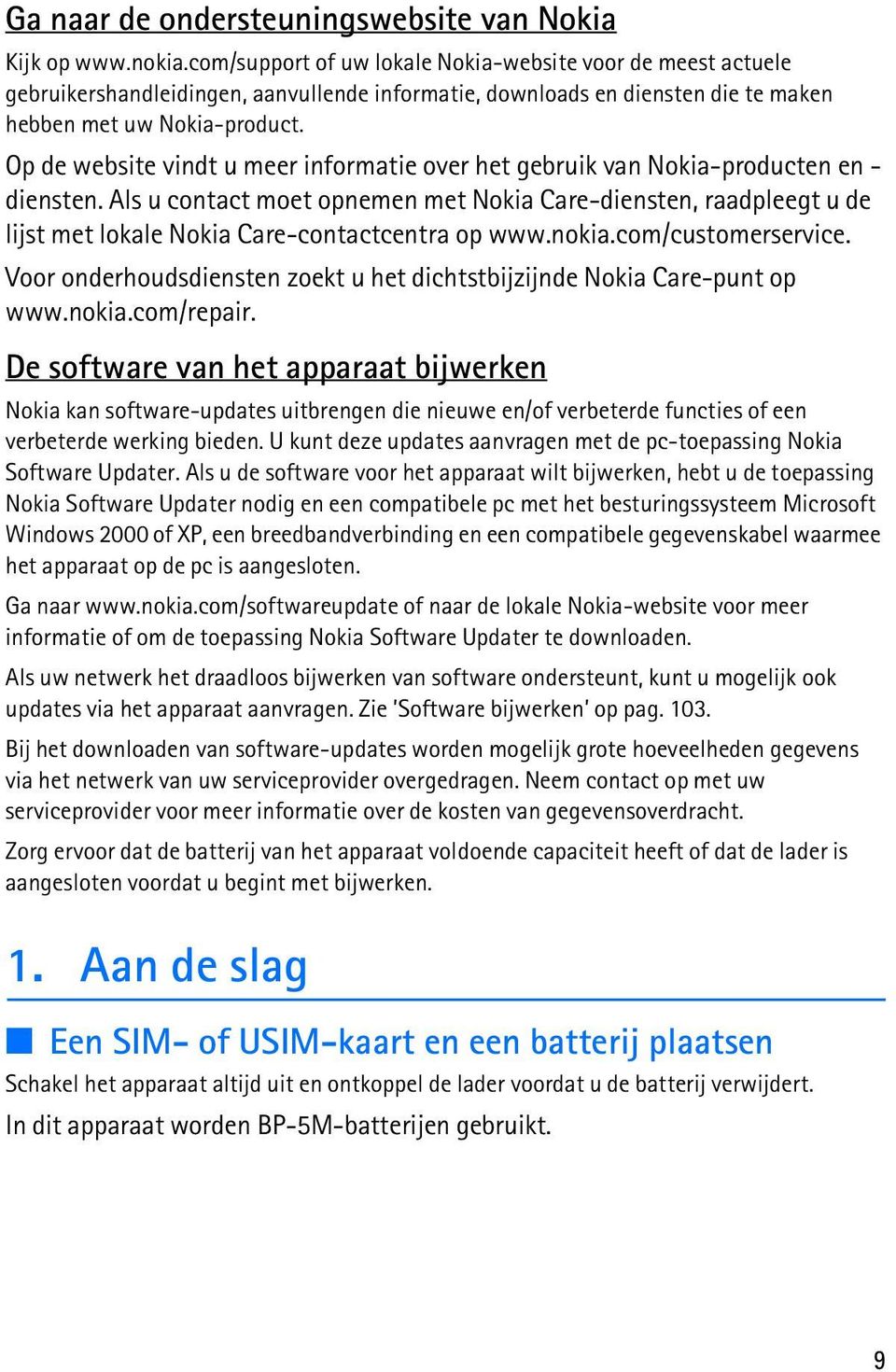 Op de website vindt u meer informatie over het gebruik van Nokia-producten en - diensten.