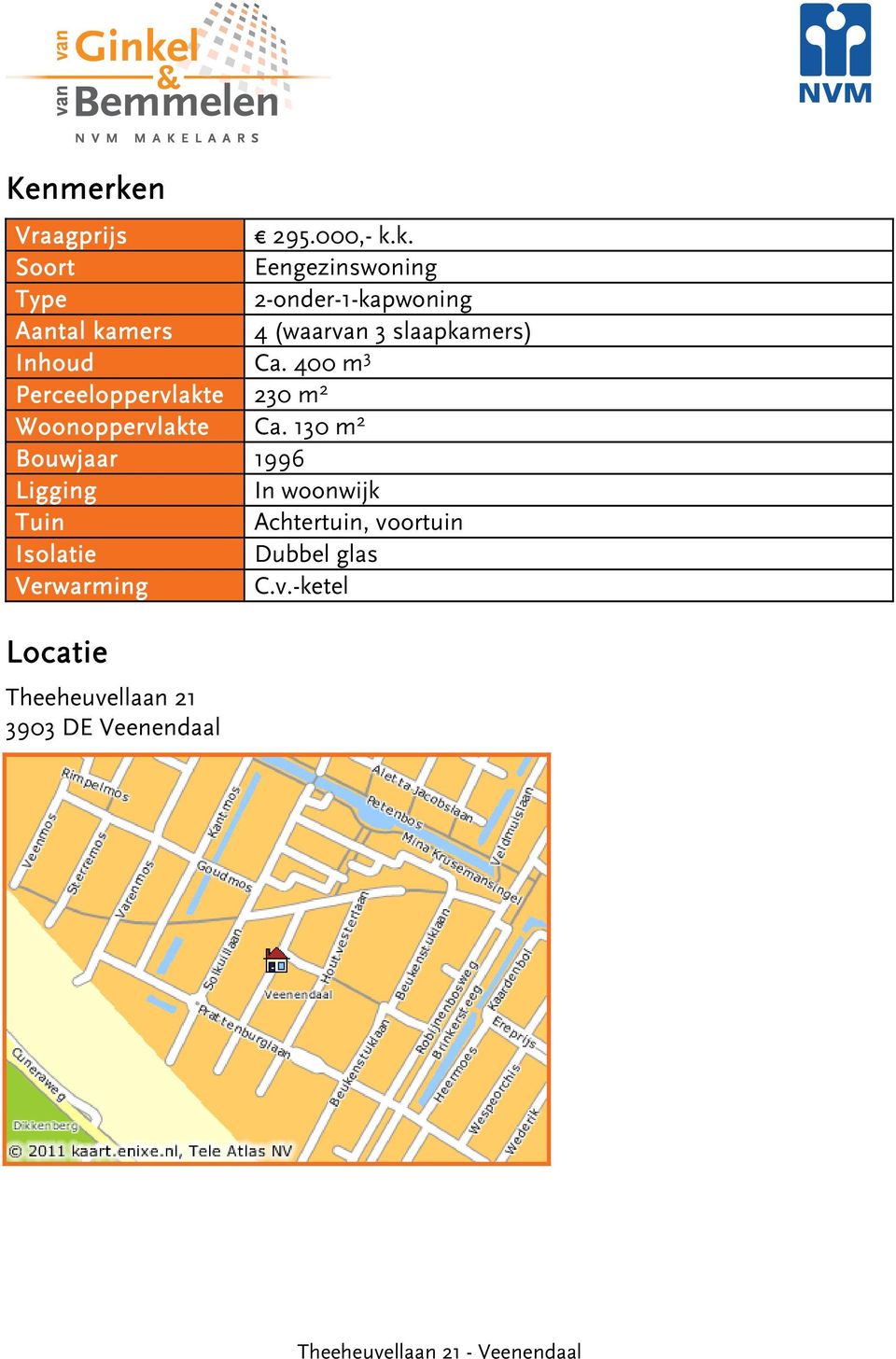 k. Soort Eengezinswoning Type 2-onder-1-kapwoning Aantal kamers 4 (waarvan 3