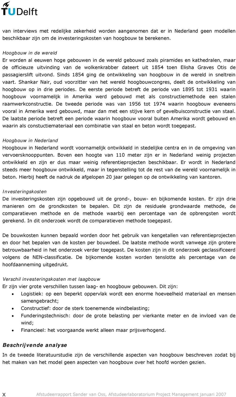 Otis de passagierslift uitvond. Sinds 1854 ging de ontwikkeling van hoogbouw in de wereld in sneltrein vaart.