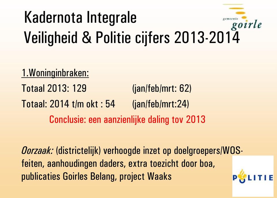 (jan/feb/mrt:24) Conclusie: een aanzienlijke daling tov 2013 Oorzaak: (districtelijk)