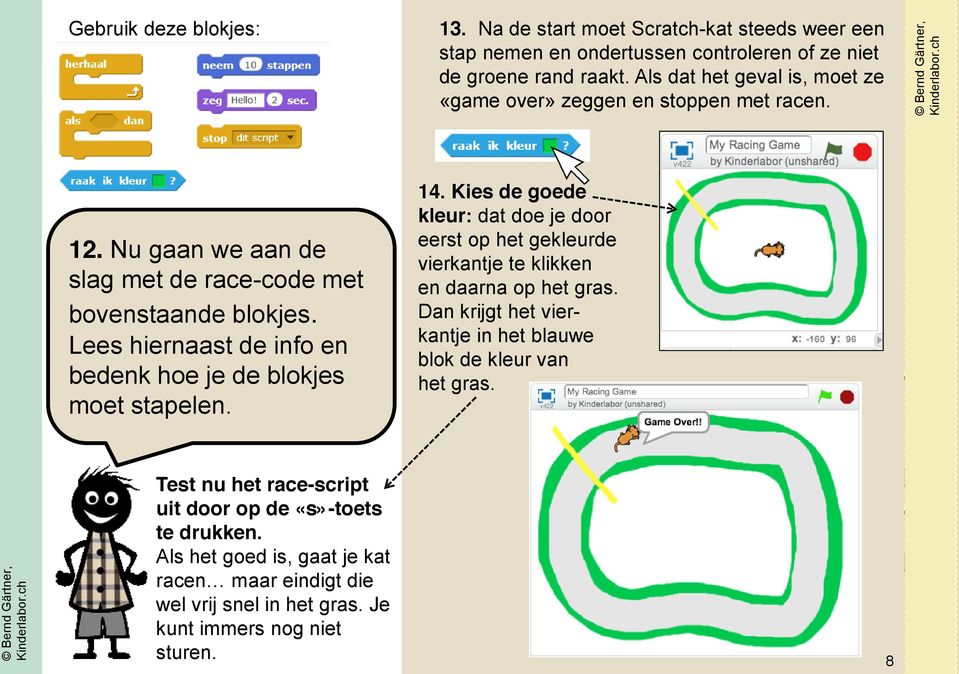 Lees hiernaast de info en bedenk hoe je de blokjes moet stapelen. 14. Kies de goede kleur: dat doe je door eerst op het gekleurde vierkantje te klikken en daarna op het gras.