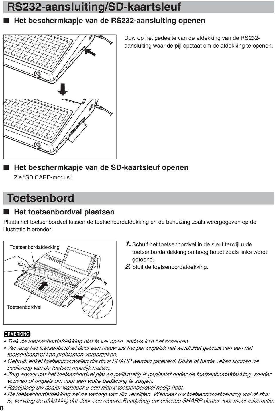 Toetsenbord Het toetsenbordvel plaatsen Plaats het toetsenbordvel tussen de toetsenbordafdekking en de behuizing zoals weergegeven op de illustratie hieronder. Toetsenbordafdekking 1.