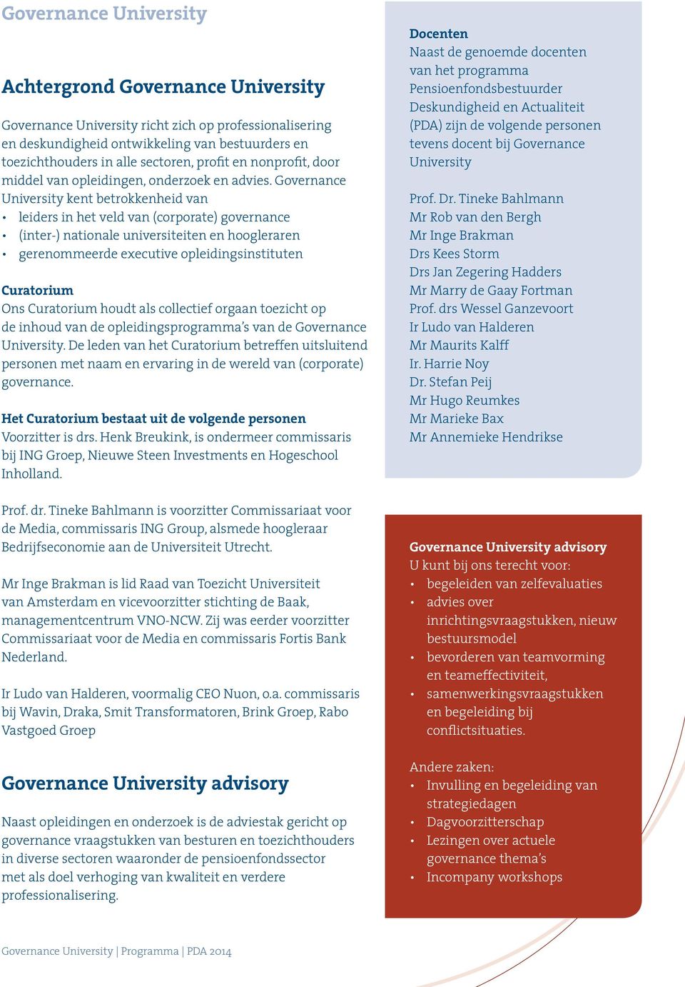 Governance University kent betrokkenheid van leiders in het veld van (corporate) governance (inter-) nationale universiteiten en hoogleraren gerenommeerde executive opleidingsinstituten Curatorium