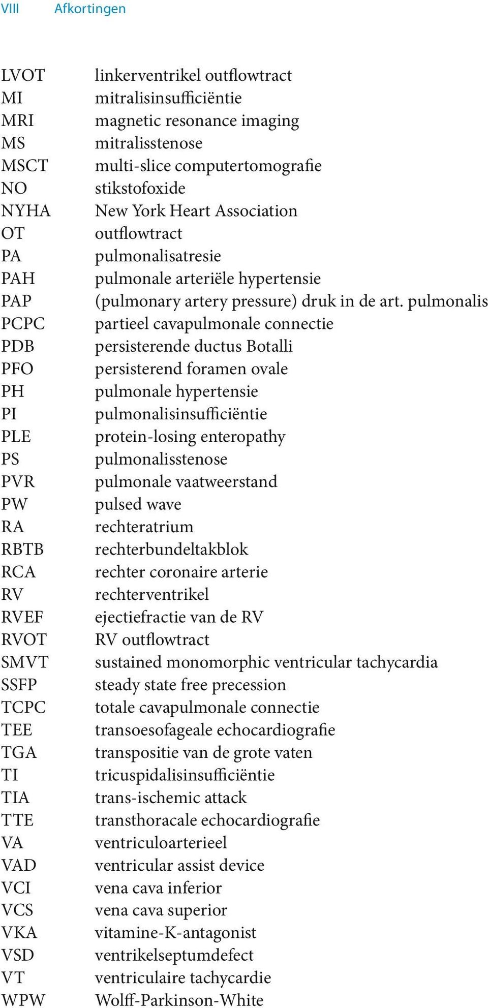 arteriële hypertensie (pulmonary artery pressure) druk in de art.