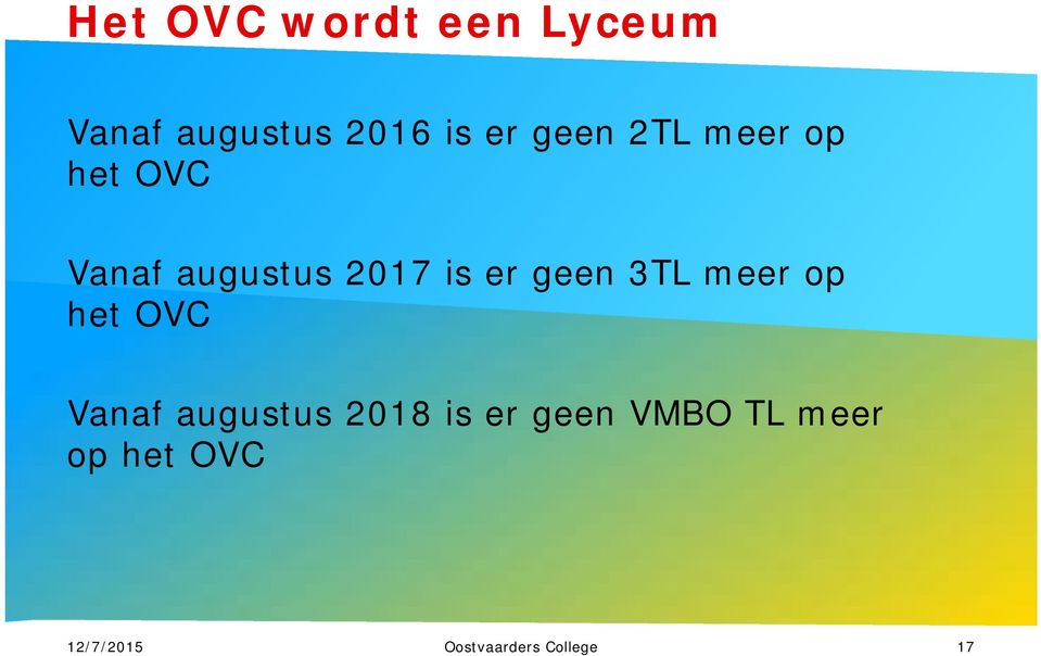 geen 3TL meer op het OVC Vanaf augustus 2018 is er