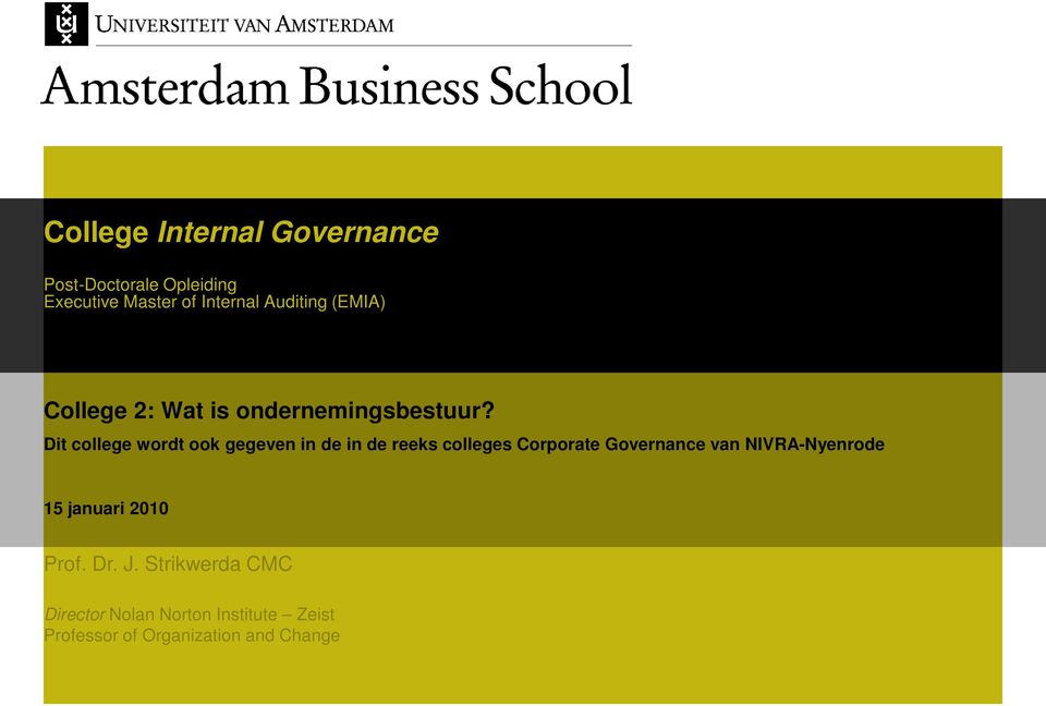 Dit college wordt ook gegeven in de in de reeks colleges Corporate Governance van