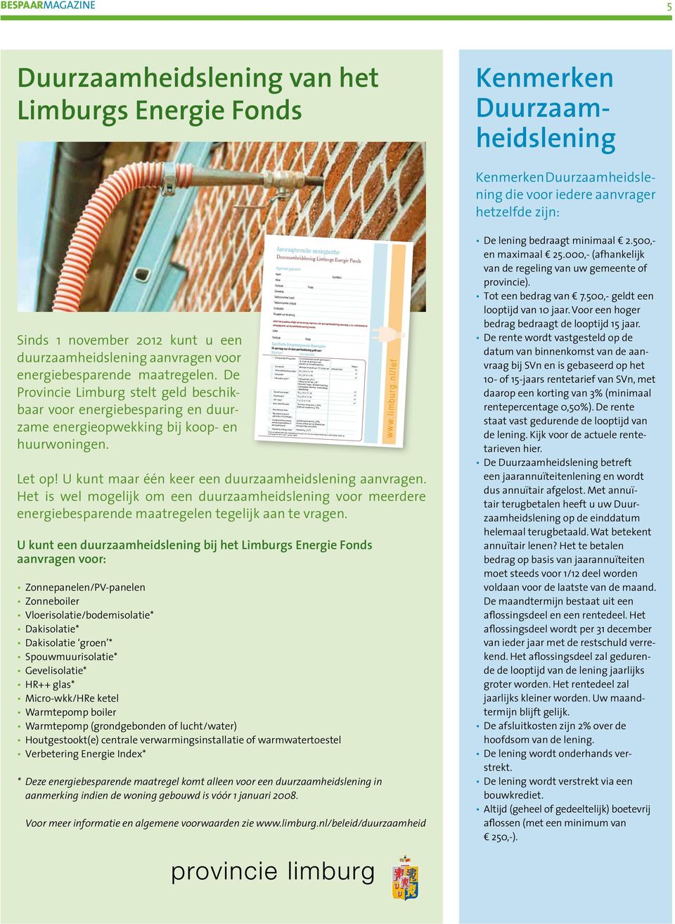 Aanvraagformulier woningbezitter Duurzaamheidslening Limburgs Energie Fonds Algemene gegevens Naam Voorletters Adres