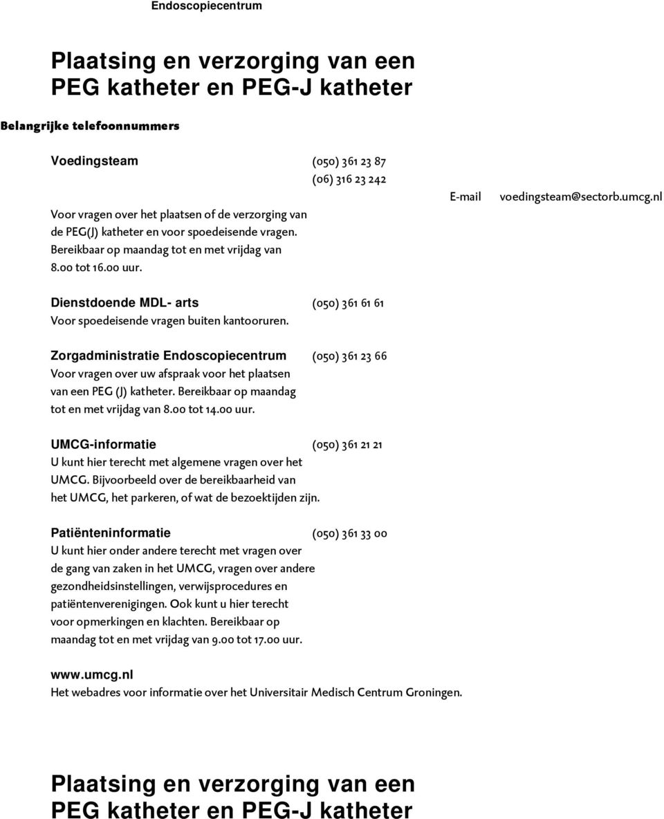 nl Dienstdoende MDL- arts (050) 361 61 61 Voor spoedeisende vragen buiten kantooruren.