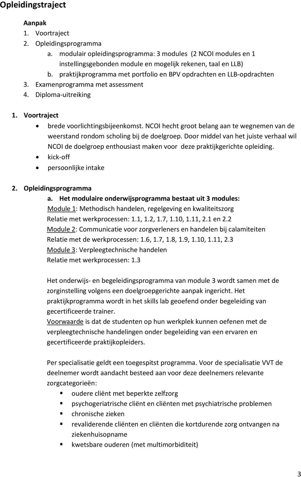 NCOI hecht groot belang aan te wegnemen van de weerstand rondom scholing bij de doelgroep.