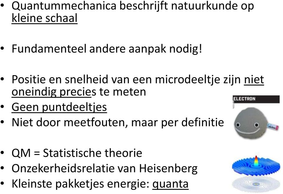 Positie en snelheid van een microdeeltje zijn niet oneindig precies te meten