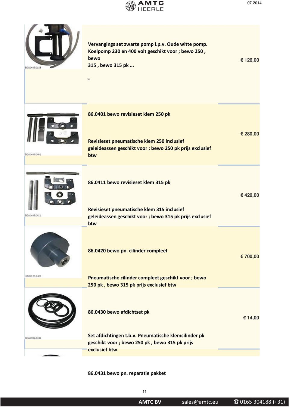 0411 bewo revisieset klem 315 pk 420,00 Revisieset pneumatische klem 315 inclusief geleideassen geschikt voor ; bewo 315 pk prijs exclusief btw 86.0420 bewo pn.