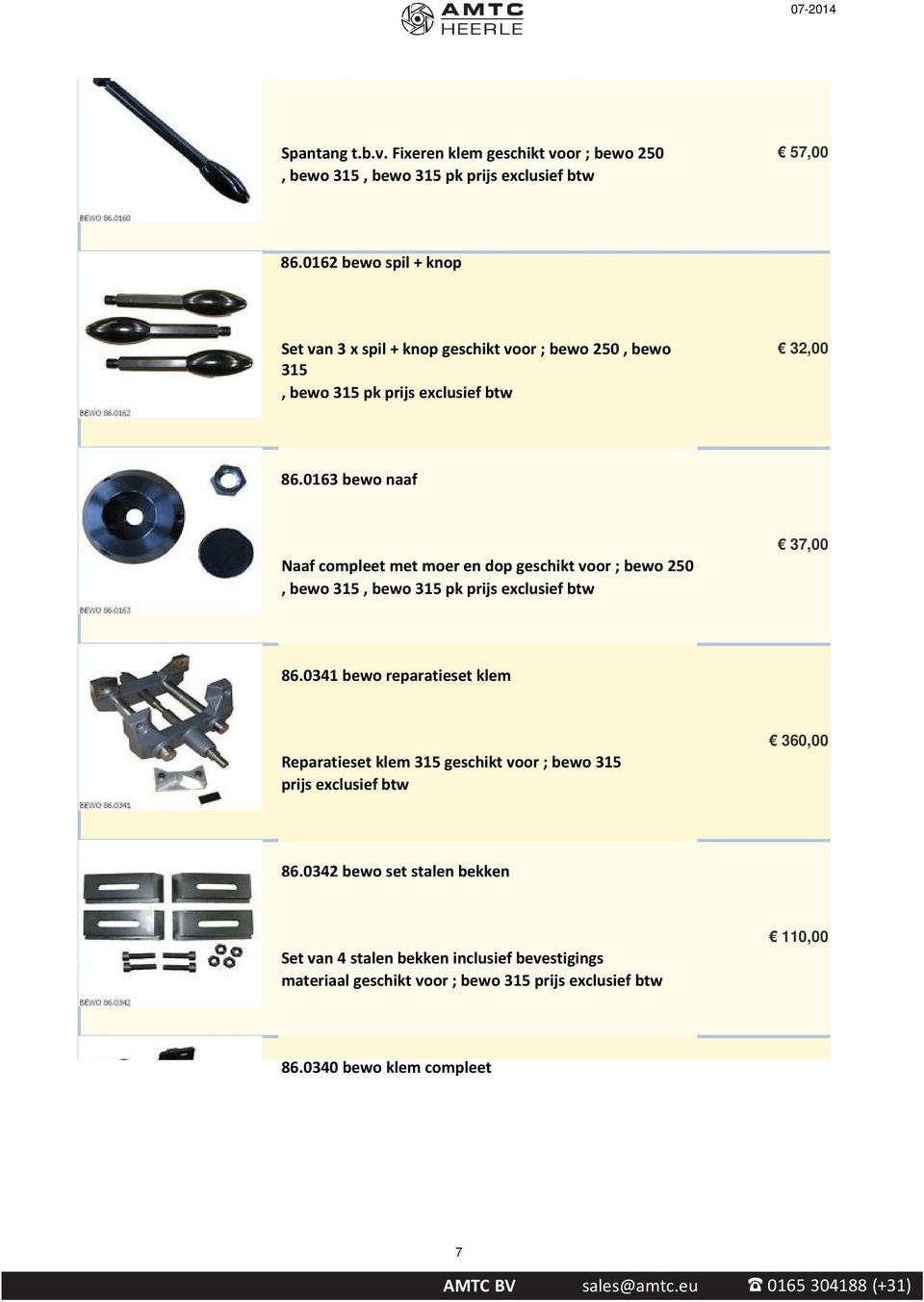 0163 bewo naaf Naaf compleet met moer en dop geschikt voor ; bewo 250, bewo 315, bewo 315 pk prijs exclusief btw 37,00 86.