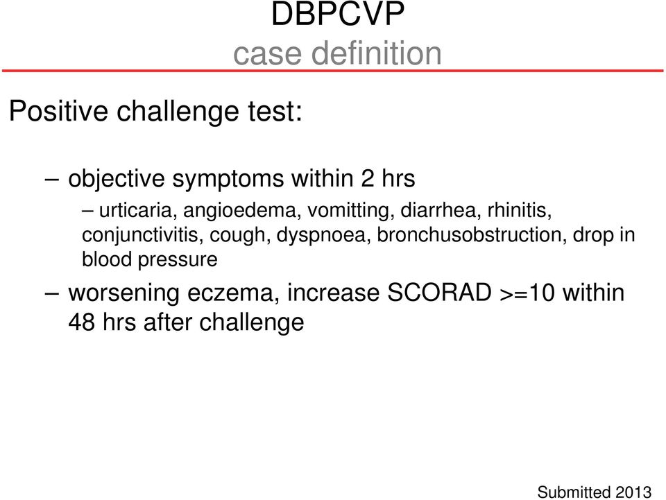 conjunctivitis, cough, dyspnoea, bronchusobstruction, drop in blood