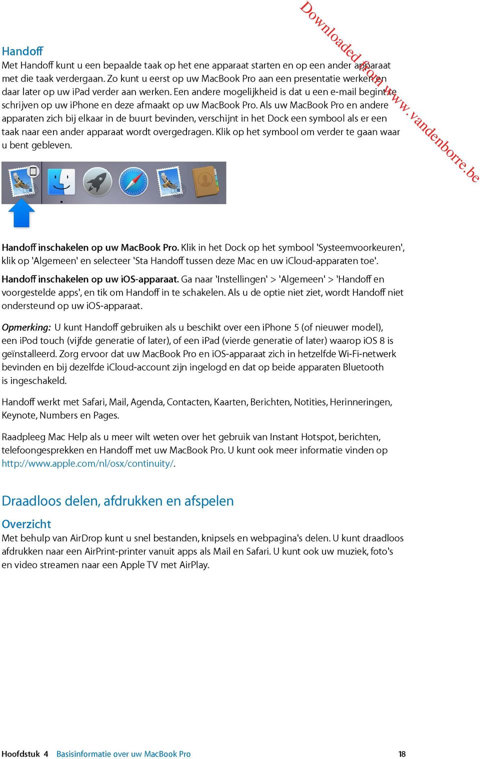 Een andere mogelijkheid is dat u een e-mail begint te schrijven op uw iphone en deze afmaakt op uw MacBook Pro.