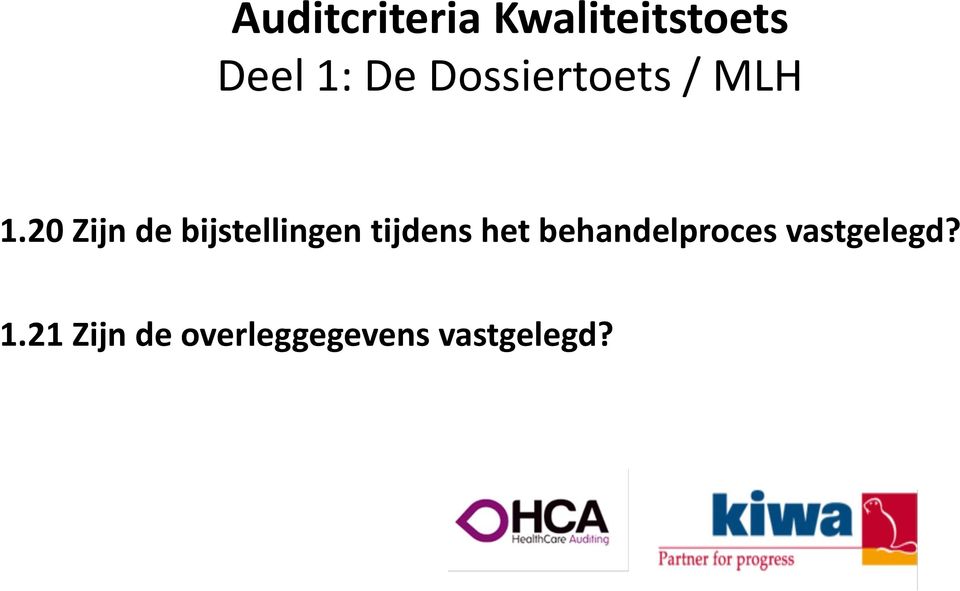 het behandelproces vastgelegd? 1.