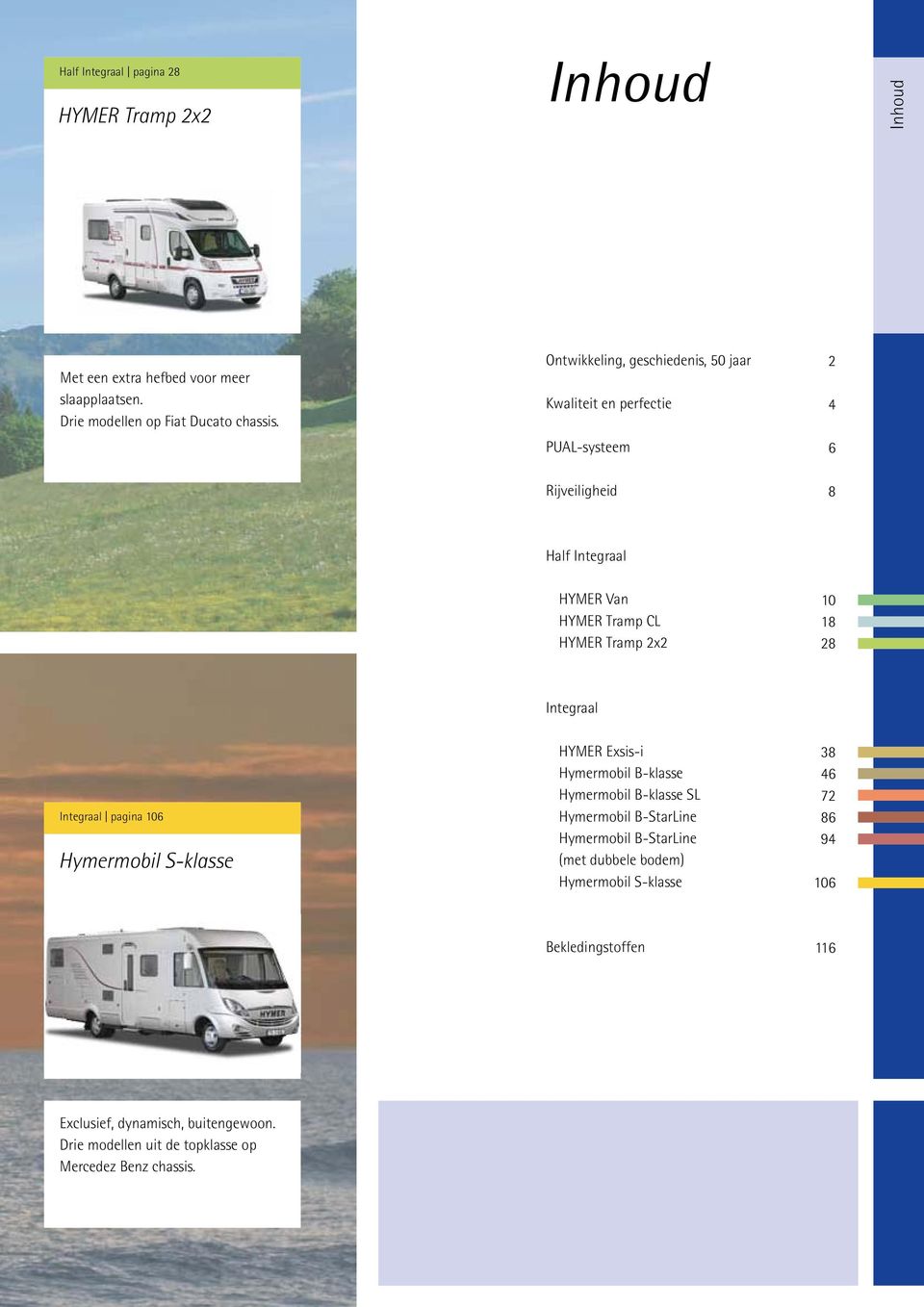 28 Integraal Integraal pagina 106 Hymermobil S-klasse HYMER Exsis-i Hymermobil B-klasse Hymermobil B-klasse SL Hymermobil B-StarLine Hymermobil B-StarLine