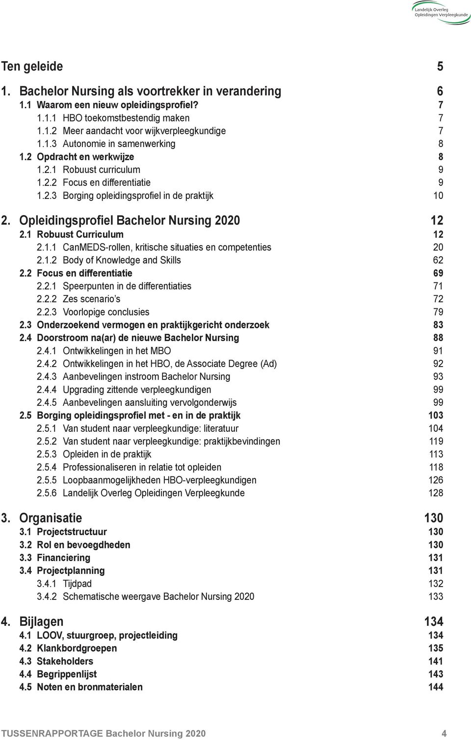 1 robuust Curriculum 12 2.1.1 canmeds-rollen, kritische situaties en competenties 20 2.1.2 body of knowledge and skills 62 2.2 Focus en differentiatie 69 2.2.1 speerpunten in de differentiaties 71 2.