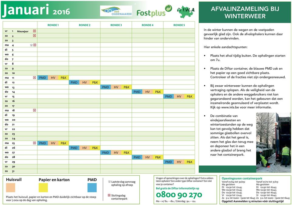 Hier enkele aandachtspunten: Plaats het afval tijdig buiten. De ophalingen starten om 7u. Plaats de Diftar container, de blauwe zak en het papier op een goed zichtbare plaats.