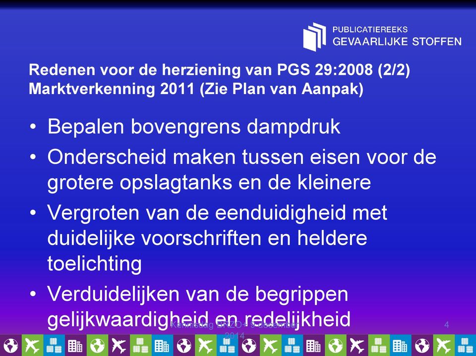 kleinere Vergroten van de eenduidigheid met duidelijke voorschriften en heldere toelichting