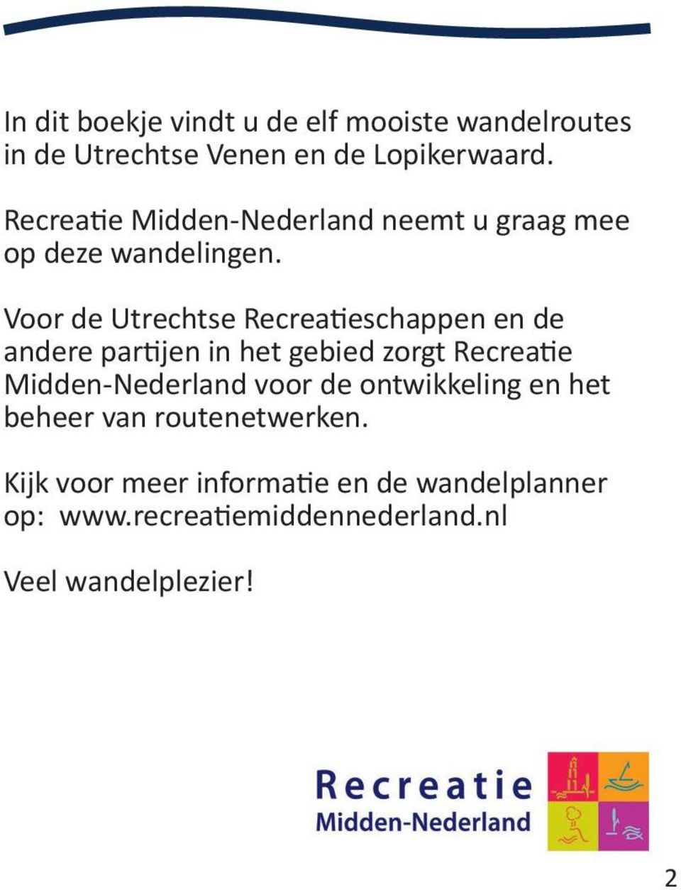 Voor de Utrechtse Recreatieschappen en de andere partijen in het gebied zorgt Recreatie Midden-Nederland