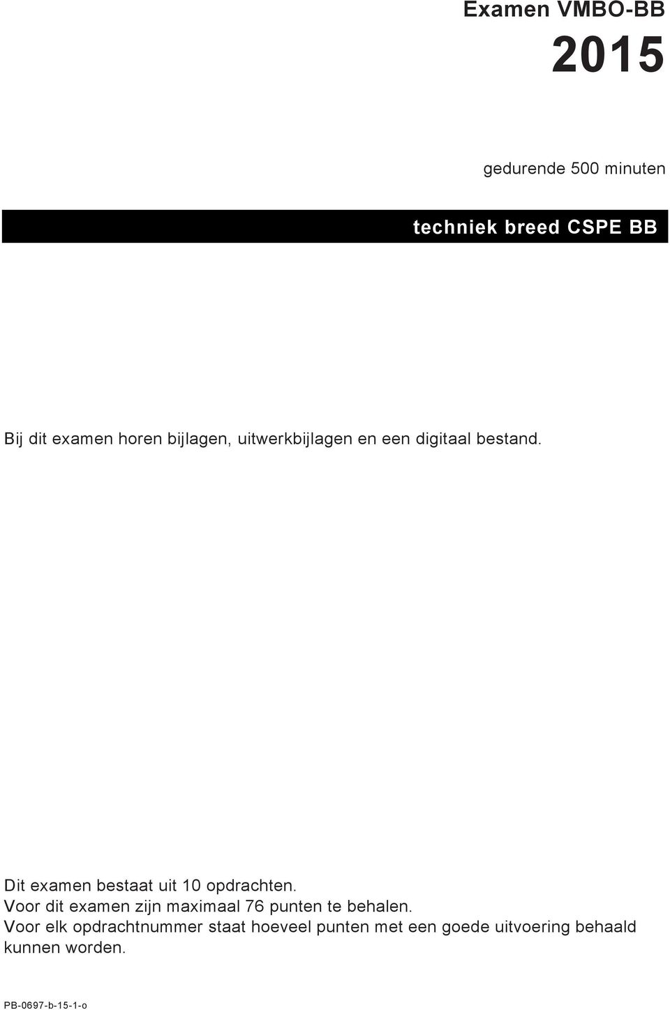 Dit examen bestaat uit 10 opdrachten.