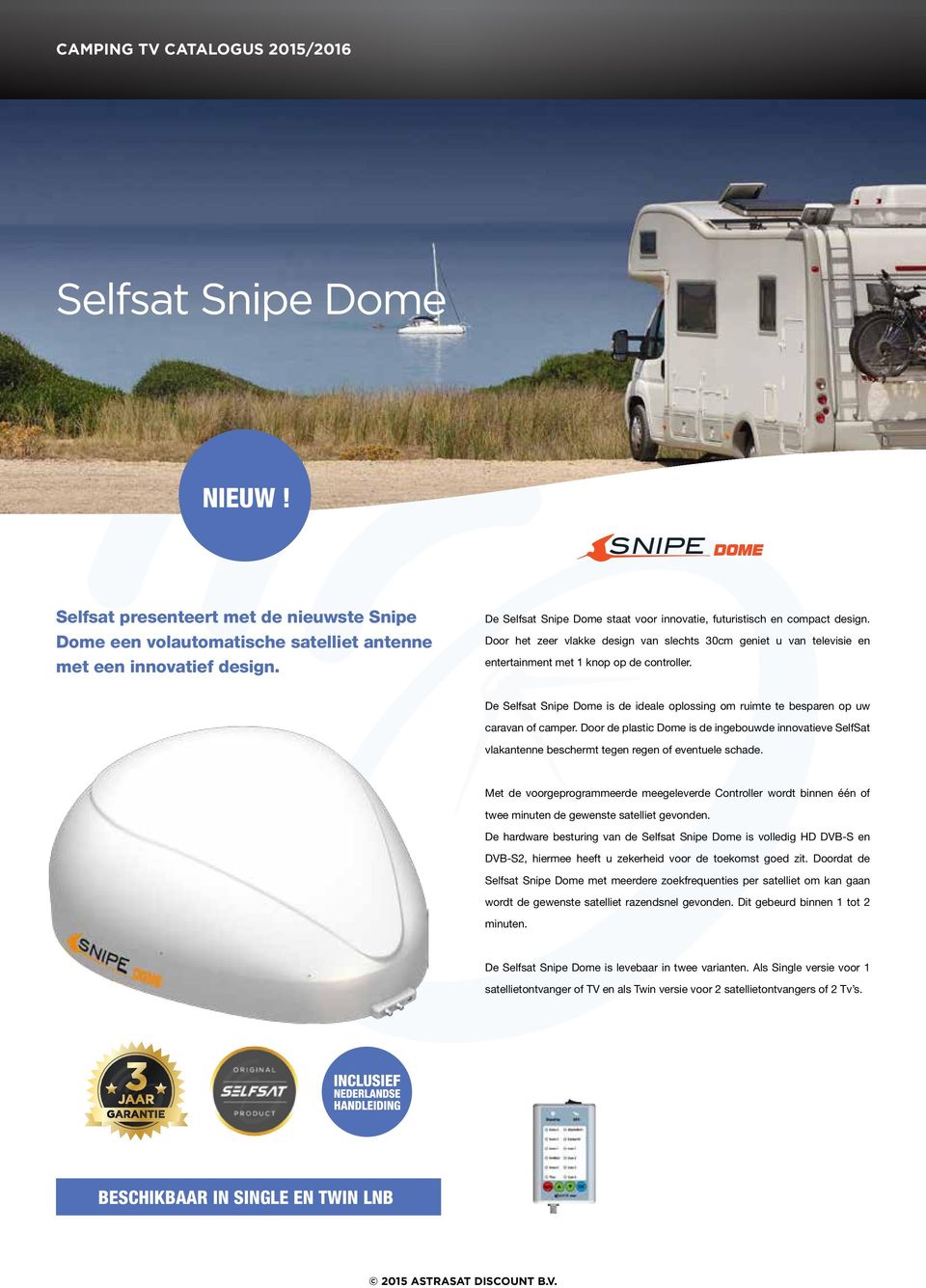 De Selfsat Snipe Dome is de ideale oplossing om ruimte te besparen op uw caravan of camper.