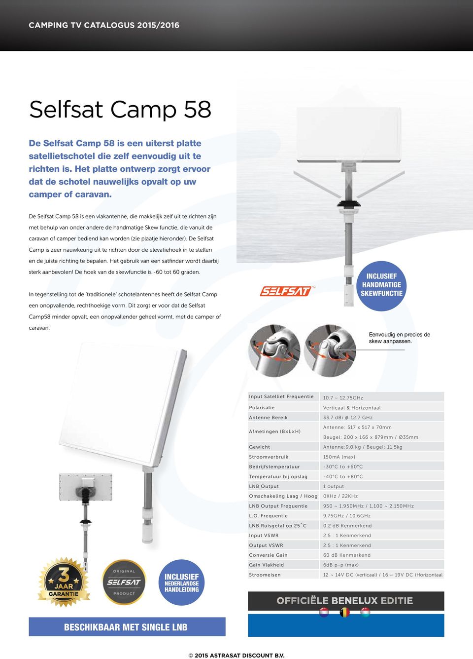 De Selfsat Camp 58 is een vlakantenne, die makkelijk zelf uit te richten zijn met behulp van onder andere de handmatige Skew functie, die vanuit de caravan of camper bediend kan worden (zie plaatje