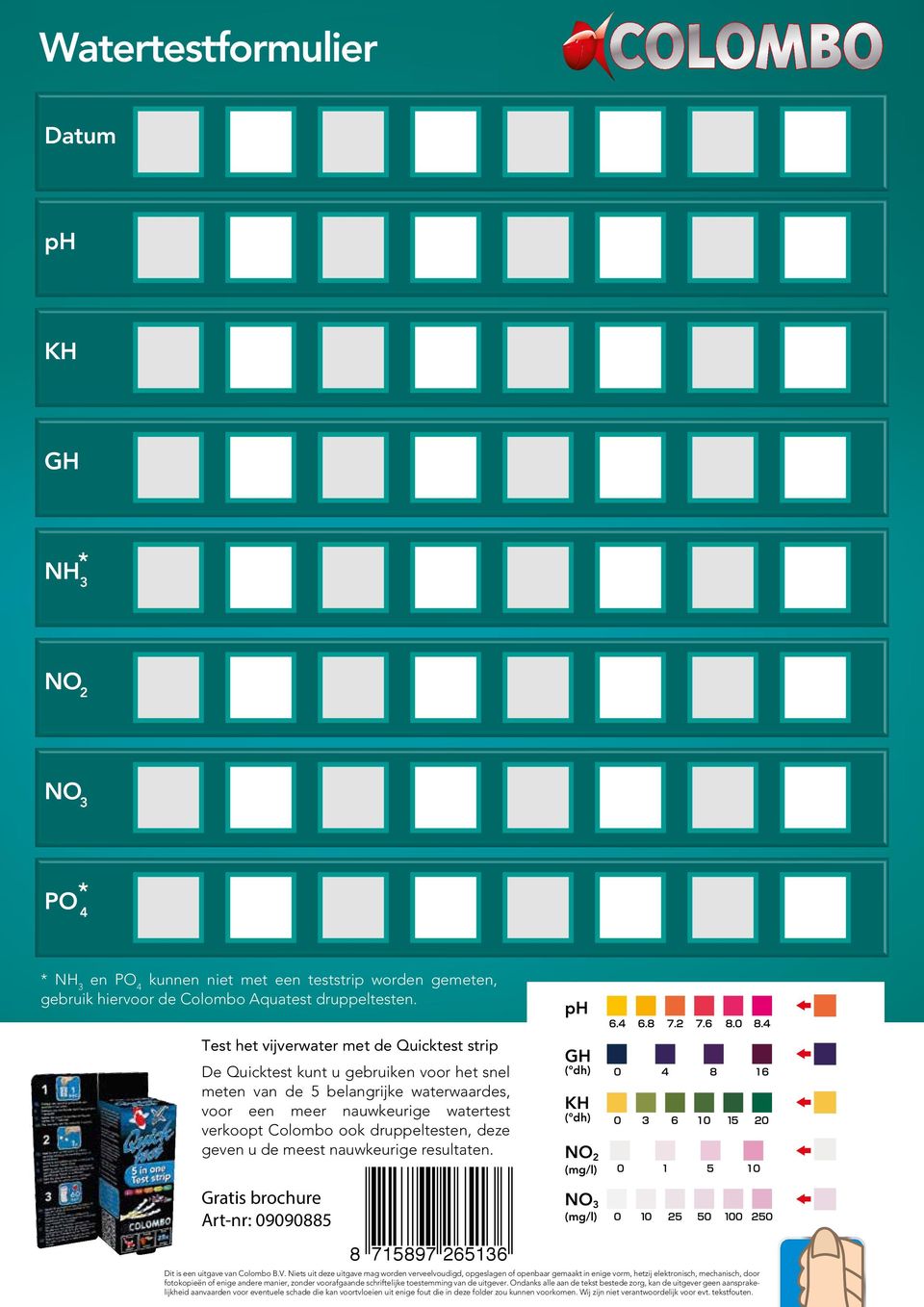 druppeltesten, deze geven u de meest nauwkeurige resultaten. Gratis brochure Art-nr: 09090885 8 715897 265136 GH ( dh) KH ( dh) NO 2 (mg/l) NO 3 (mg/l) Dit is een uitgave van Colombo B.V.